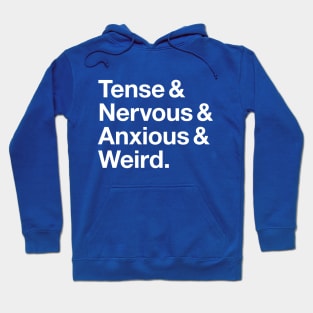 Tense & Nervous & Anxious & Weird Hoodie